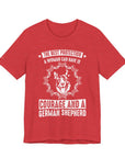 German Shepherd Protection Tee, Dog Lover Shirt, Pet Owner Gift, Courage Quote Tee, Funny Dog T-Shirt