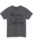 Mommin' Is My Cardio Unisex T-Shirt, Funny Mom Tee, Workout Shirt, Gift for Mom, Casual Wear, Fitness Apparel