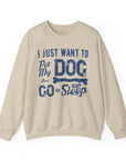Cozy Dog Lover Sweatshirt - "I Just Want to Pet My Dog and Go to Sleep" - Perfect for Gift-Giving, Relaxation, Animal Lovers, Dog Owners