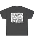Best Mom Ever Unisex Heavy Cotton Tee | Perfect Gift for Mother’s Day, Birthday, Casual Wear, Family Gatherings, or Celebrations