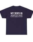 Unisex Heavy Cotton Tee - 'My Wife is Awesome' Fun Casual Shirt, Gift for Wives, Everyday Wear, Birthday Present, Anniversary Tee