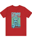 Damn Robot Unisex Tee, Funny Graphic T-Shirt, Casual Wear, Gift for Tech Lovers, Robot Theme Shirt, Everyday Humor