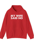Funny Quote Unisex Hoodie Sweatshirt - MY WIFE SAID NO - Humorous Gifts for Husbands