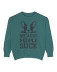 Funny Dog Sweatshirt - Because People Suck, Unisex Sweatshirt, Casual Wear, Gift for Dog Lovers, Funny Quote Apparel