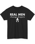 Real Men Change Diapers Unisex Heavy Cotton Tee, Funny Dad Shirt, Baby Shower Gift, Parenting Humor Tee, Father's Day Apparel