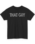 Graphic Tee - Bold & Confident 'THAT GUY' phrase on Black Shirt