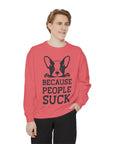 Funny Dog Sweatshirt - Because People Suck, Unisex Sweatshirt, Casual Wear, Gift for Dog Lovers, Funny Quote Apparel