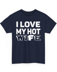 Unisex Heavy Cotton Tee - "I Love My Hot Wife" - Casual Shirt, Funny Gift, Husband Gift, Anniversary Tee, Romantic Apparel