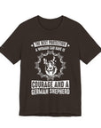 German Shepherd Protection Tee, Dog Lover Shirt, Pet Owner Gift, Courage Quote Tee, Funny Dog T-Shirt