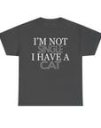Funny Cat Lover Tee - I'm Not Single, I Have a Cat, Pet Owner Gift, Cat Mom Shirt, Unisex Cotton Tee, Gift for Cat Lovers