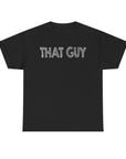 Graphic Tee - Bold & Confident 'THAT GUY' phrase on Black Shirt