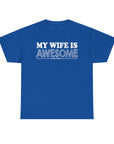 Unisex Heavy Cotton Tee - 'My Wife is Awesome' Fun Casual Shirt, Gift for Wives, Everyday Wear, Birthday Present, Anniversary Tee