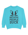 Funny Dog Sweatshirt - Because People Suck, Unisex Sweatshirt, Casual Wear, Gift for Dog Lovers, Funny Quote Apparel