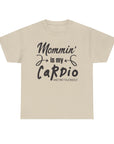 Mommin' Is My Cardio Unisex T-Shirt, Funny Mom Tee, Workout Shirt, Gift for Mom, Casual Wear, Fitness Apparel