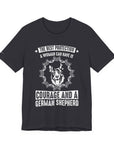 German Shepherd Protection Tee, Dog Lover Shirt, Pet Owner Gift, Courage Quote Tee, Funny Dog T-Shirt