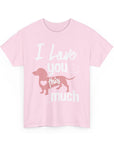 I Love You This Much Unisex Heavy Cotton Tee - Dachshund Lover Gift, Cute Dog Apparel, Everyday Wear, Pet Lover Tee, Funny Dog Shirt