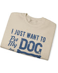 Cozy Dog Lover Sweatshirt - "I Just Want to Pet My Dog and Go to Sleep" - Perfect for Gift-Giving, Relaxation, Animal Lovers, Dog Owners