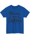 Mommin' Is My Cardio Unisex T-Shirt, Funny Mom Tee, Workout Shirt, Gift for Mom, Casual Wear, Fitness Apparel