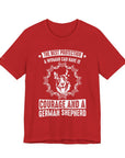German Shepherd Protection Tee, Dog Lover Shirt, Pet Owner Gift, Courage Quote Tee, Funny Dog T-Shirt