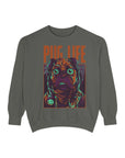 Pug Life Unisex Garment-Dyed Sweatshirt, Cute Dog Apparel, Animal Lover Gift, Cozy Sweatshirt, Pet Owner Fashion