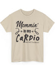 Mommin' Is My Cardio Unisex T-Shirt, Funny Mom Tee, Workout Shirt, Gift for Mom, Casual Wear, Fitness Apparel