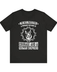 German Shepherd Protection Tee, Dog Lover Shirt, Pet Owner Gift, Courage Quote Tee, Funny Dog T-Shirt