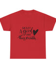 Funny Quote Tee with Heart, Unisex Heavy Cotton Shirt, Casual Wear, Gift for Friends, Birthday, Humor, Everyday Apparel