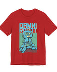 Damn Robot Unisex Tee, Funny Graphic T-Shirt, Casual Wear, Gift for Tech Lovers, Robot Theme Shirt, Everyday Humor