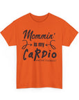 Mommin' Is My Cardio Unisex T-Shirt, Funny Mom Tee, Workout Shirt, Gift for Mom, Casual Wear, Fitness Apparel