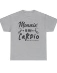 Mommin' Is My Cardio Unisex T-Shirt, Funny Mom Tee, Workout Shirt, Gift for Mom, Casual Wear, Fitness Apparel