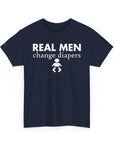 Real Men Change Diapers Unisex Heavy Cotton Tee, Funny Dad Shirt, Baby Shower Gift, Parenting Humor Tee, Father's Day Apparel