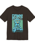 Damn Robot Unisex Tee, Funny Graphic T-Shirt, Casual Wear, Gift for Tech Lovers, Robot Theme Shirt, Everyday Humor
