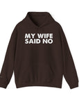 Funny Quote Unisex Hoodie Sweatshirt - MY WIFE SAID NO - Humorous Gifts for Husbands