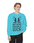 Funny Dog Sweatshirt - Because People Suck, Unisex Sweatshirt, Casual Wear, Gift for Dog Lovers, Funny Quote Apparel