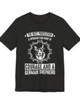 German Shepherd Protection Tee, Dog Lover Shirt, Pet Owner Gift, Courage Quote Tee, Funny Dog T-Shirt
