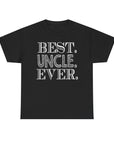 Best Uncle Ever Unisex Heavy Cotton Tee, Gift for Uncle, Family Reunion Tee, Uncle Appreciation Shirt, Father's Day Gift
