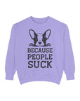 Funny Dog Sweatshirt - Because People Suck, Unisex Sweatshirt, Casual Wear, Gift for Dog Lovers, Funny Quote Apparel