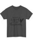 Funny Quote Tee with Heart, Unisex Heavy Cotton Shirt, Casual Wear, Gift for Friends, Birthday, Humor, Everyday Apparel