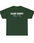 Graphic Tee - SAME SHIRT Different Day Humorous Design