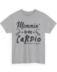 Mommin' Is My Cardio Unisex T-Shirt, Funny Mom Tee, Workout Shirt, Gift for Mom, Casual Wear, Fitness Apparel
