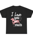 I Love You This Much Unisex Heavy Cotton Tee - Dachshund Lover Gift, Cute Dog Apparel, Everyday Wear, Pet Lover Tee, Funny Dog Shirt