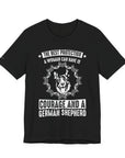 German Shepherd Protection Tee, Dog Lover Shirt, Pet Owner Gift, Courage Quote Tee, Funny Dog T-Shirt