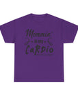 Mommin' Is My Cardio Unisex T-Shirt, Funny Mom Tee, Workout Shirt, Gift for Mom, Casual Wear, Fitness Apparel