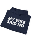 Funny Quote Unisex Hoodie Sweatshirt - MY WIFE SAID NO - Humorous Gifts for Husbands