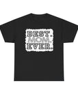 Best Mom Ever Unisex Heavy Cotton Tee | Perfect Gift for Mother’s Day, Birthday, Casual Wear, Family Gatherings, or Celebrations