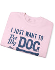 Cozy Dog Lover Sweatshirt - "I Just Want to Pet My Dog and Go to Sleep" - Perfect for Gift-Giving, Relaxation, Animal Lovers, Dog Owners