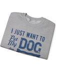 Cozy Dog Lover Sweatshirt - "I Just Want to Pet My Dog and Go to Sleep" - Perfect for Gift-Giving, Relaxation, Animal Lovers, Dog Owners
