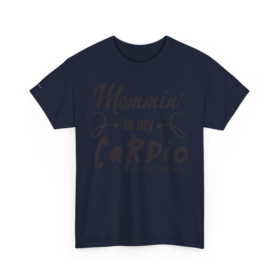 Mommin' Is My Cardio Unisex T-Shirt, Funny Mom Tee, Workout Shirt, Gift for Mom, Casual Wear, Fitness Apparel