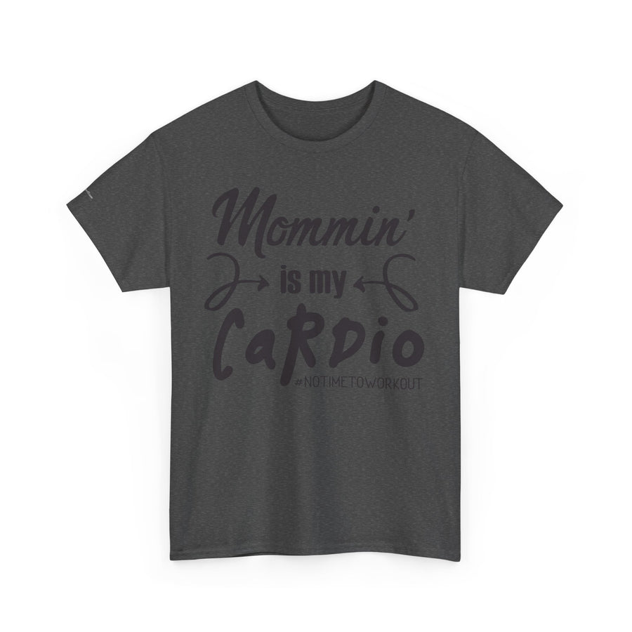 Mommin' Is My Cardio Unisex T-Shirt, Funny Mom Tee, Workout Shirt, Gift for Mom, Casual Wear, Fitness Apparel