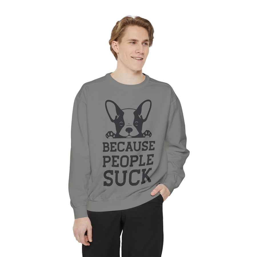 Funny Dog Sweatshirt - Because People Suck, Unisex Sweatshirt, Casual Wear, Gift for Dog Lovers, Funny Quote Apparel